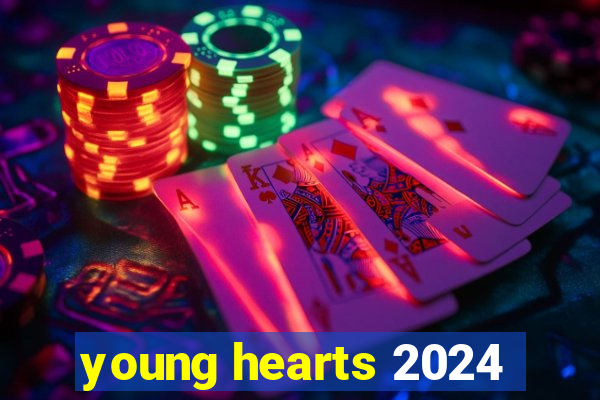 young hearts 2024